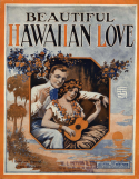 Beautiful Hawaiian Love, Dorothy Terriss; Ethel Bridges, 1920