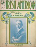 The Irish American, George M. Cohan, 1905
