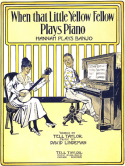 When That Little Yellow Fellow Plays The Piano, David S. Lindeman, 1915