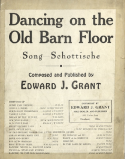 Dancing On The Old Barn Floor, Edward J. Grant, 1922
