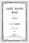 The Jazz Band Rag, S. H. Harris, 1918