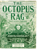 The Octopus Rag, John Oliver Erlan, 1909