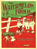 The Watermelon Frolic, Howard Whitney, 1899