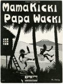 Mama Kicki - Papa Wacki, Fred Fisher; Sidney Holden, 1924