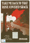Take Me Back To That Rose Covered Shack, Harry Jentes; Milton Ager, 1918