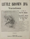 Little Brown Jug Variations, M. W. Butler, 1921
