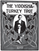 Yiddisha Turkey Trot, Arthur Fields; Harry Carroll, 1912
