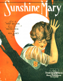 Sunshine Mary, Harry Williams; Walter Smith; Charles N. Daniels (a.k.a., Neil Moret or L'Albert), 1919