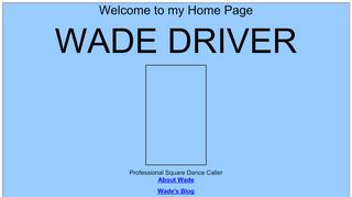 Web site for "Wade Driver"